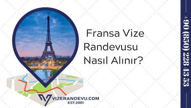 Fransa Vize Randevusu Nasıl Alınır?