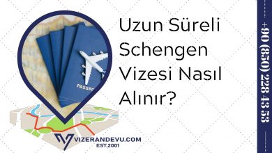 Uzun Süreli Schengen Vizesi Nasıl Alınır?